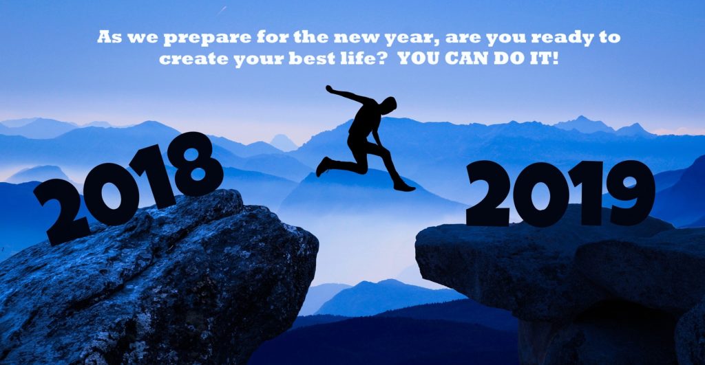 As we prepare for the new year, are you ready to create your best life?  You can do it!
